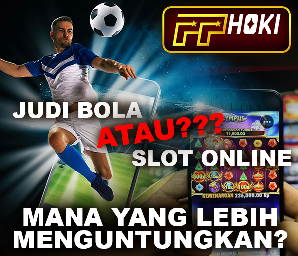 Judi Bola Atau Mesin Slot? Mana Yang Lebih Menguntungkan